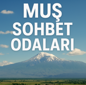 Muş Sohbet Odaları